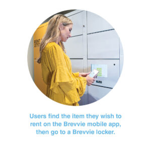 Users find the item they wish to rent on the Brevvie mobile app, then go to a Brevvie locker.